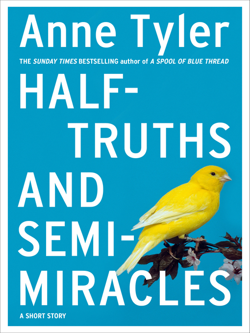 Title details for Half-truths and Semi-miracles by Anne Tyler - Wait list